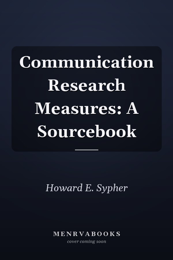 Communication Research Measures: A Sourcebook