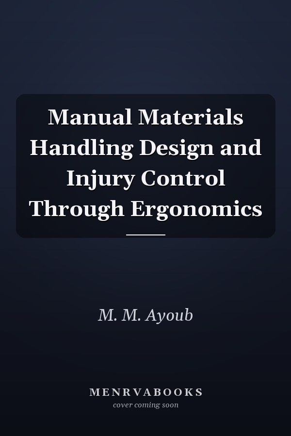 Manual Materials Handling Design and Injury Control Through Ergonomics
