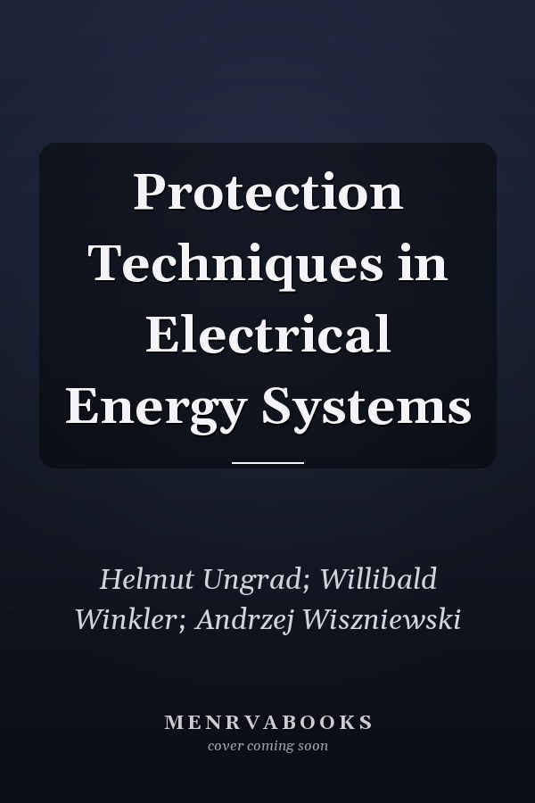 Protection Techniques in Electrical Energy Systems