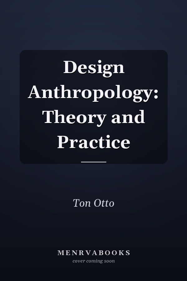 Design Anthropology: Theory and Practice