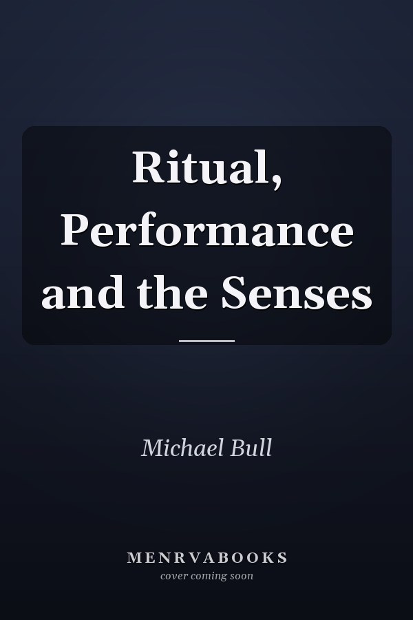 Ritual, Performance and the Senses