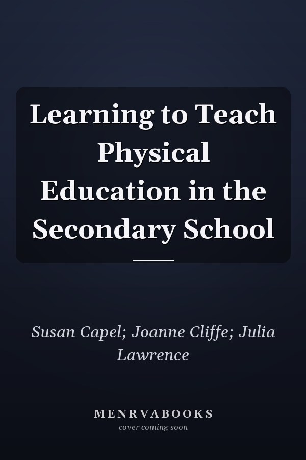 Learning to Teach Physical Education in the Secondary School