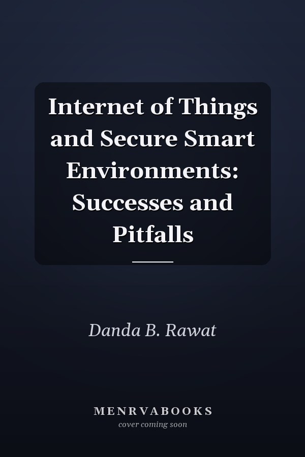 Internet of Things and Secure Smart Environments: Successes and Pitfalls