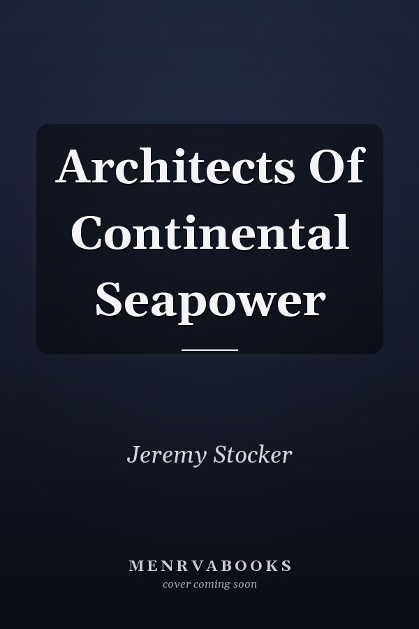Architects Of Continental Seapower