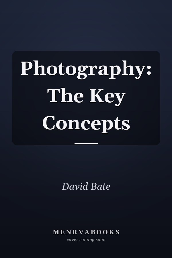 Photography: The Key Concepts
