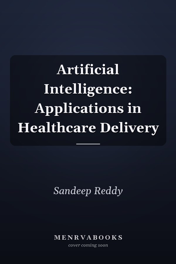 Artificial Intelligence: Applications in Healthcare Delivery