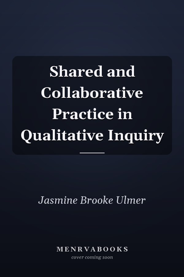 Shared and Collaborative Practice in Qualitative Inquiry