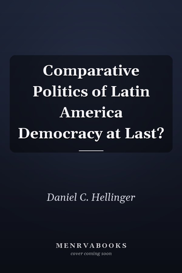 Comparative Politics of Latin America Democracy at Last?