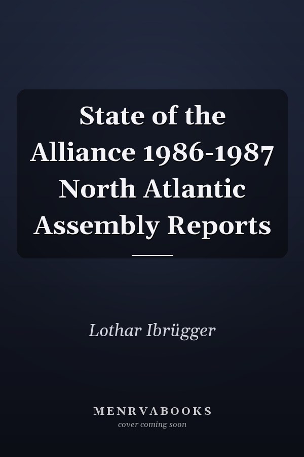 State of the Alliance 1986-1987 North Atlantic Assembly Reports