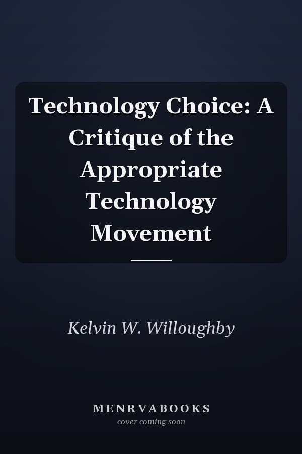 Technology Choice: A Critique of the Appropriate Technology Movement