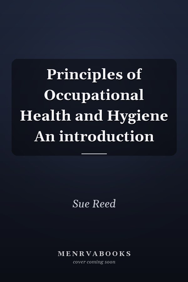 Principles of Occupational Health and Hygiene An introduction