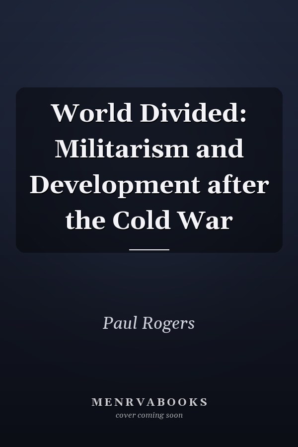 World Divided: Militarism and Development after the Cold War