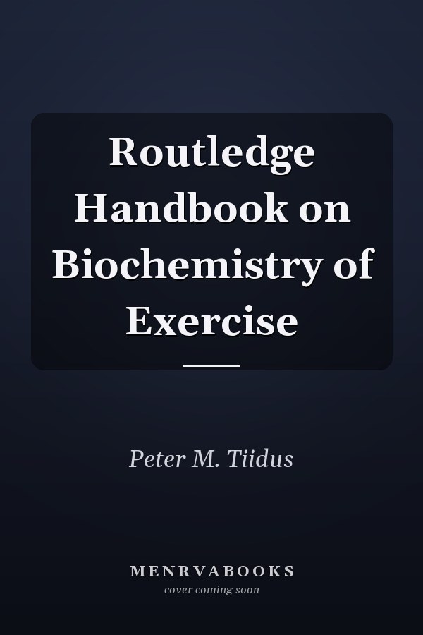 Routledge Handbook on Biochemistry of Exercise