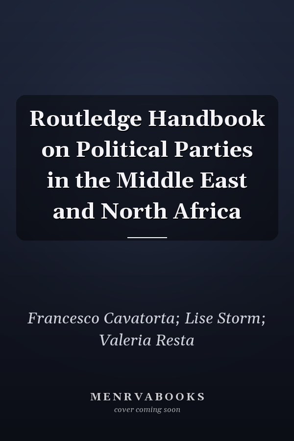 Routledge Handbook on Political Parties in the Middle East and North Africa