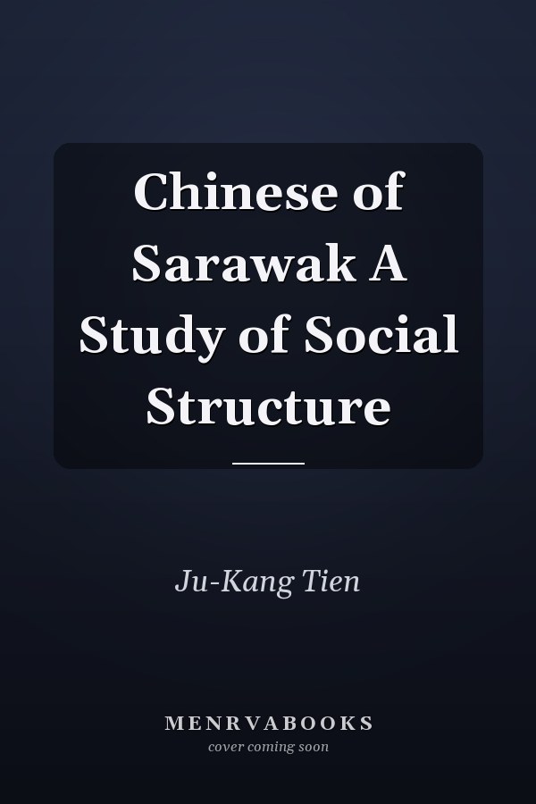 Chinese of Sarawak A Study of Social Structure
