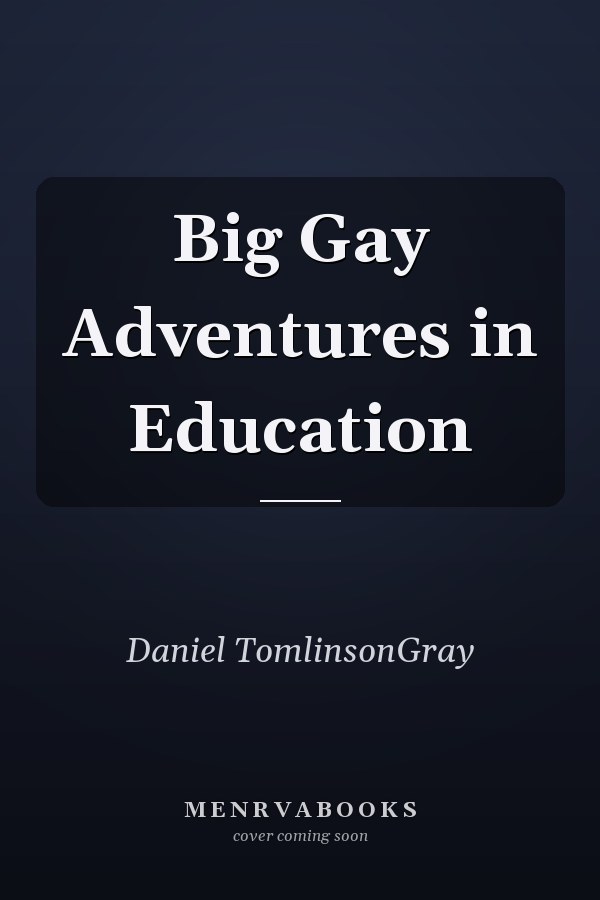 Big Gay Adventures in Education