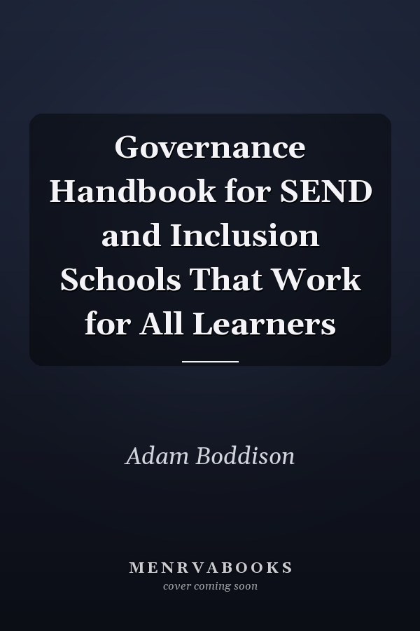 Governance Handbook for SEND and Inclusion Schools That Work for All Learners