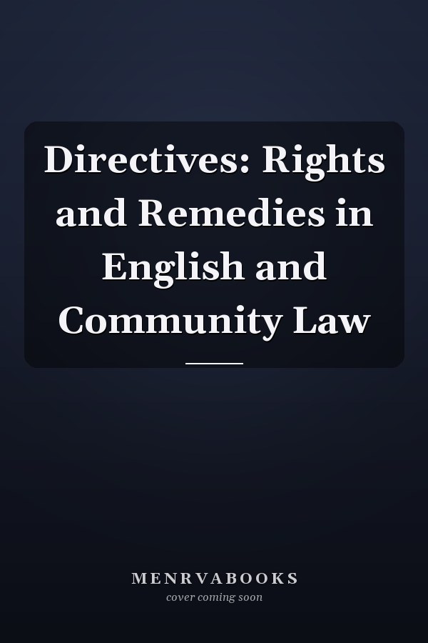 Directives: Rights and Remedies in English and Community Law