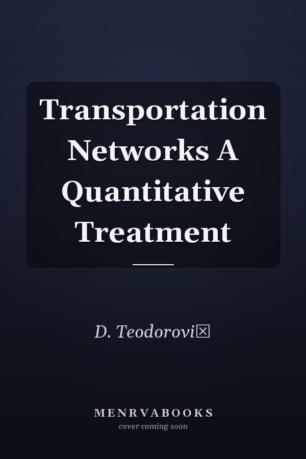 Transportation Networks A Quantitative Treatment