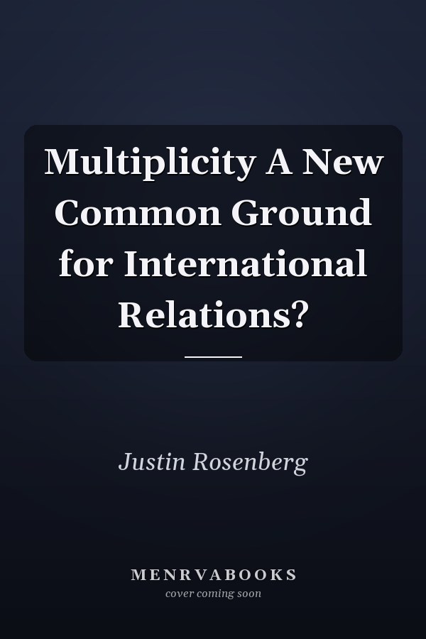 Multiplicity A New Common Ground for International Relations?