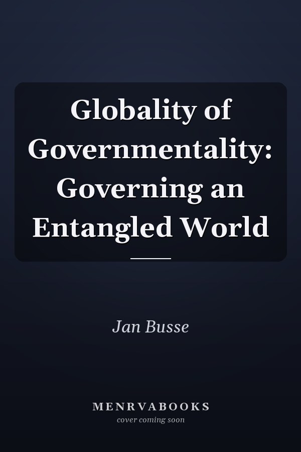 Globality of Governmentality: Governing an Entangled World