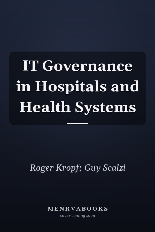 IT Governance in Hospitals and Health Systems