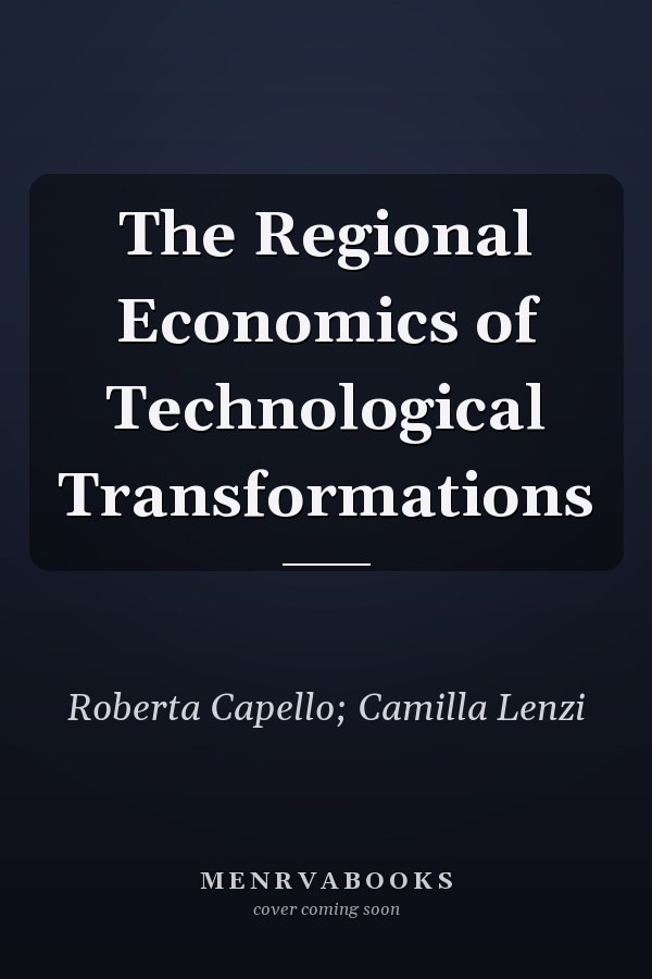 The Regional Economics of Technological Transformations