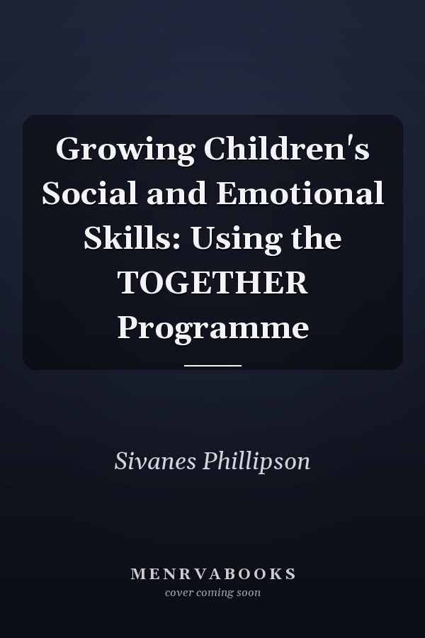Growing Children's Social and Emotional Skills: Using the TOGETHER Programme