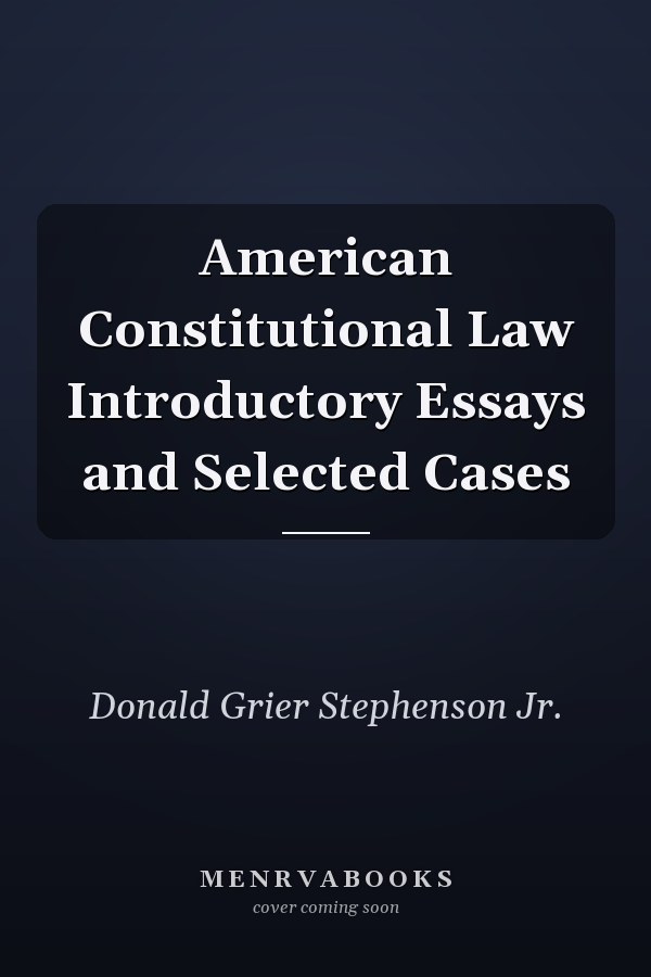 American Constitutional Law Introductory Essays and Selected Cases