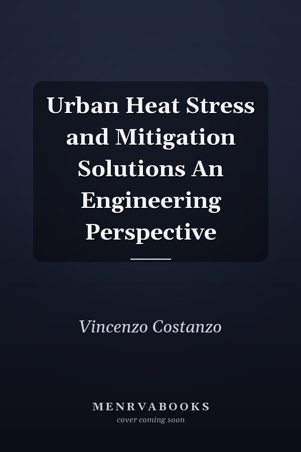 Urban Heat Stress and Mitigation Solutions An Engineering Perspective