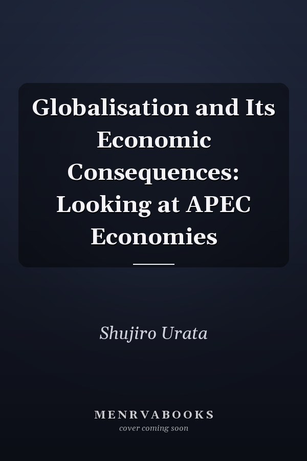 Globalisation and Its Economic Consequences: Looking at APEC Economies