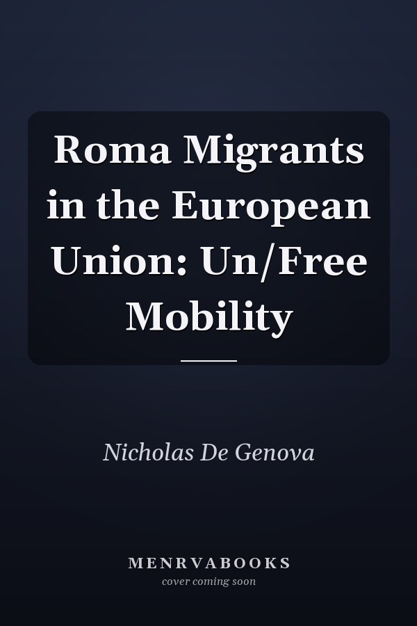 Roma Migrants in the European Union: Un/Free Mobility