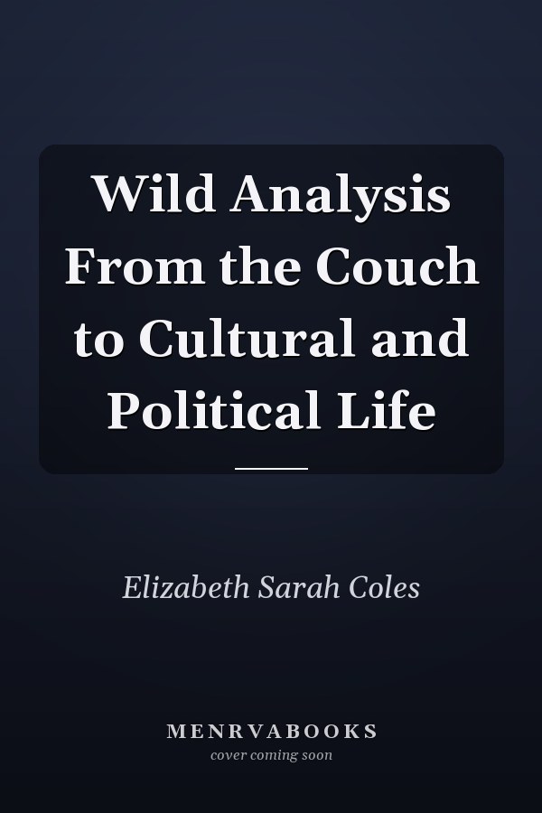 Wild Analysis From the Couch to Cultural and Political Life