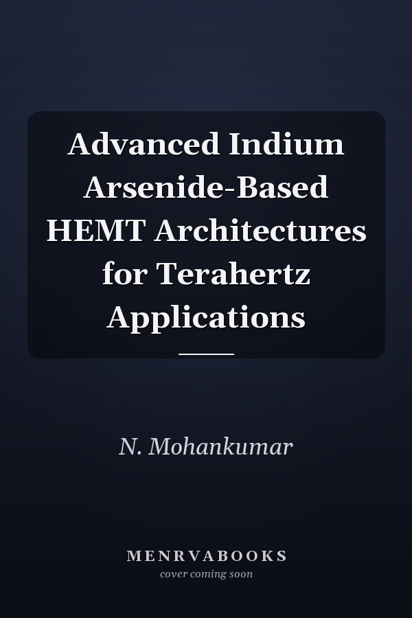 Advanced Indium Arsenide-Based HEMT Architectures for Terahertz Applications