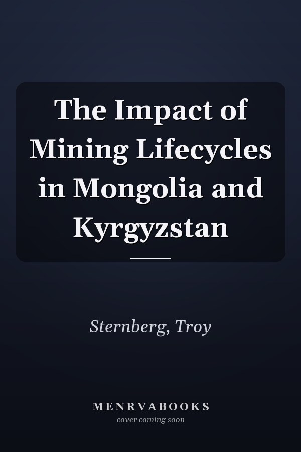 The Impact of Mining Lifecycles in Mongolia and Kyrgyzstan