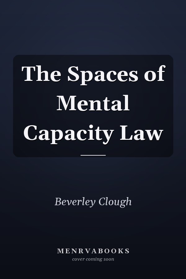 The Spaces of Mental Capacity Law