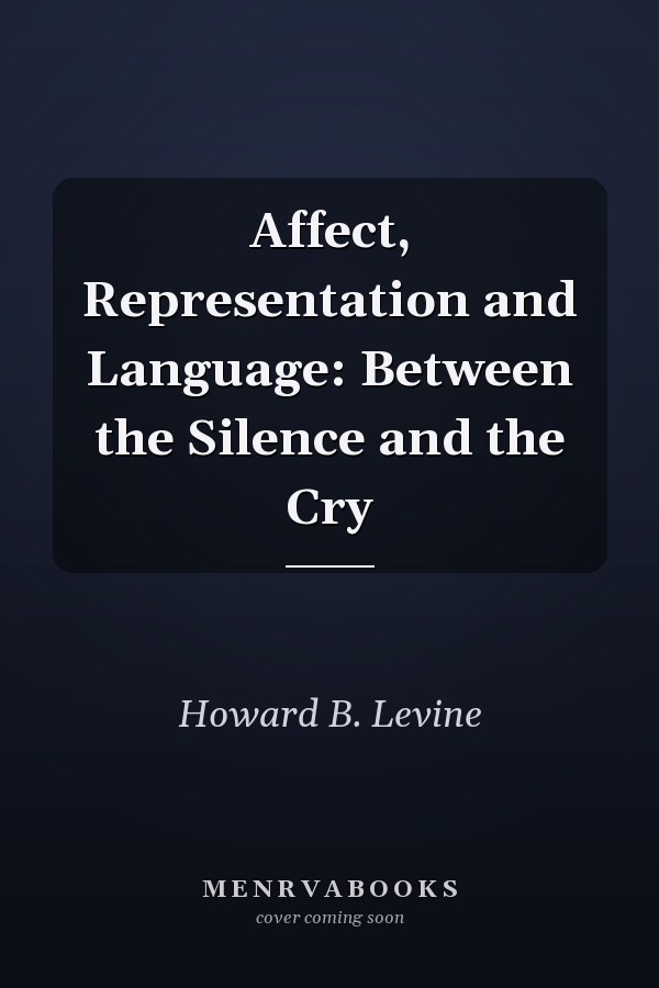 Affect, Representation and Language: Between the Silence and the Cry