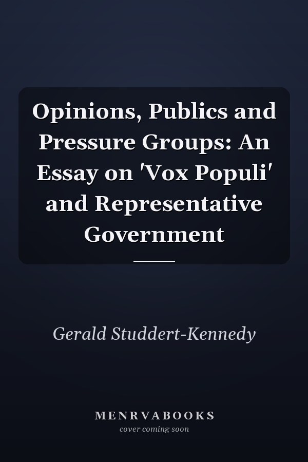 Opinions, Publics and Pressure Groups: An Essay on 'Vox Populi' and Representative Government