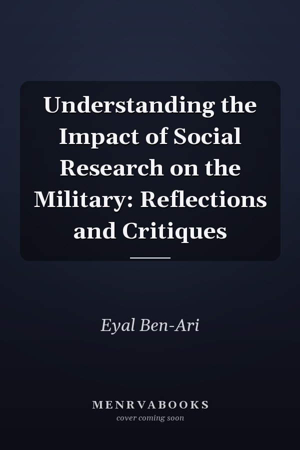 Understanding the Impact of Social Research on the Military: Reflections and Critiques