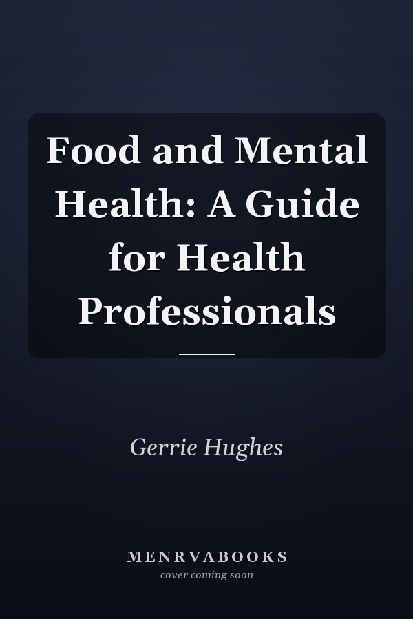 Food and Mental Health: A Guide for Health Professionals