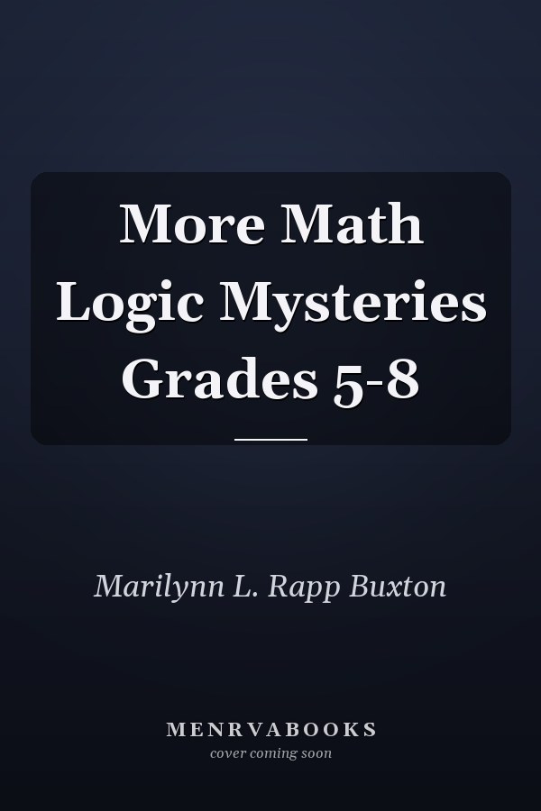 More Math Logic Mysteries Grades 5-8