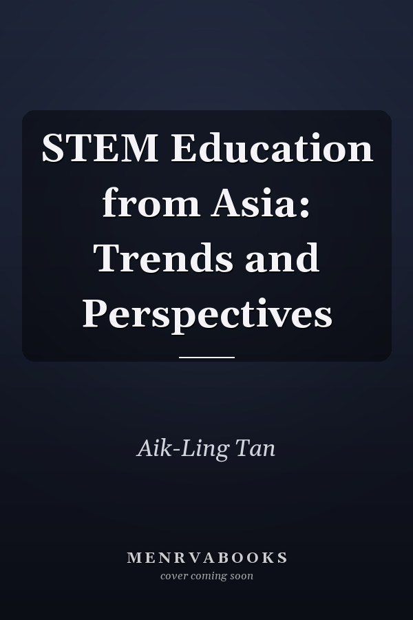 STEM Education from Asia: Trends and Perspectives