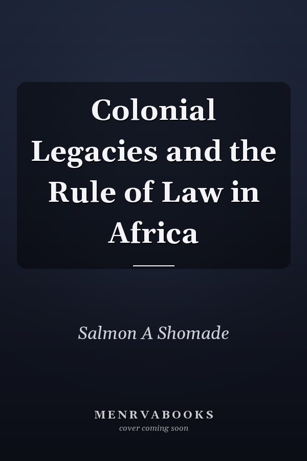 Colonial Legacies and the Rule of Law in Africa