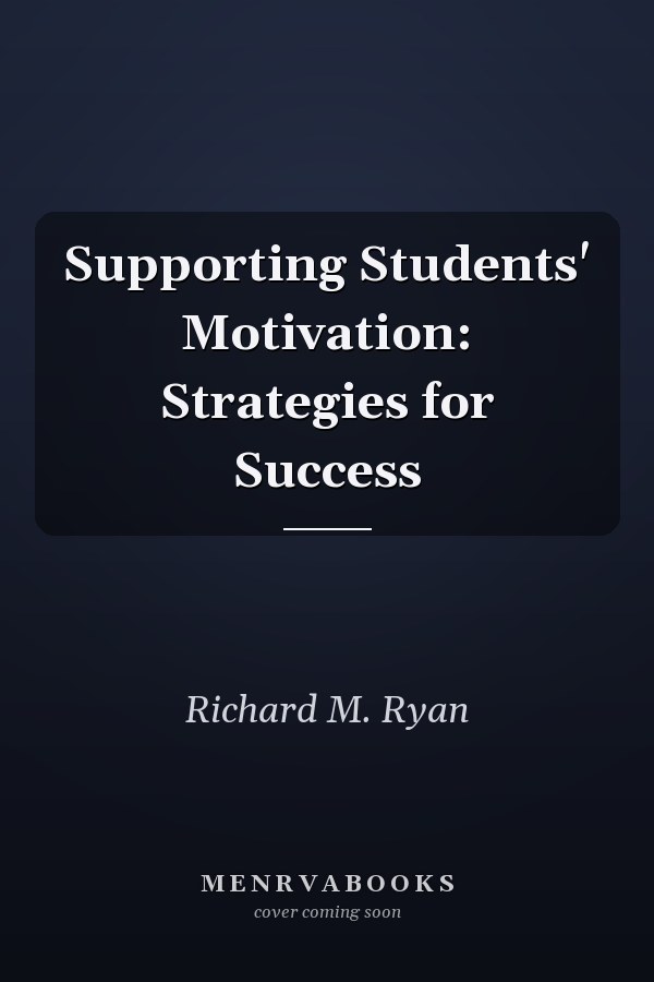 Supporting Students' Motivation: Strategies for Success