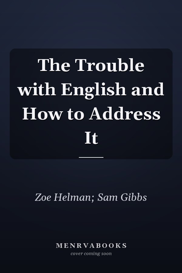 The Trouble with English and How to Address It