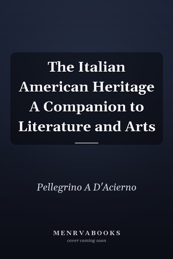 The Italian American Heritage A Companion to Literature and Arts