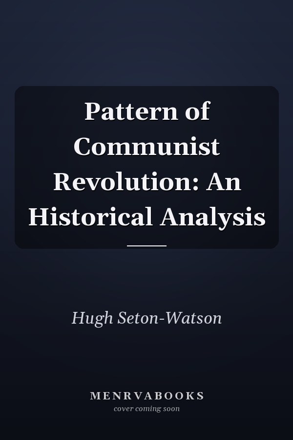 Pattern of Communist Revolution: An Historical Analysis
