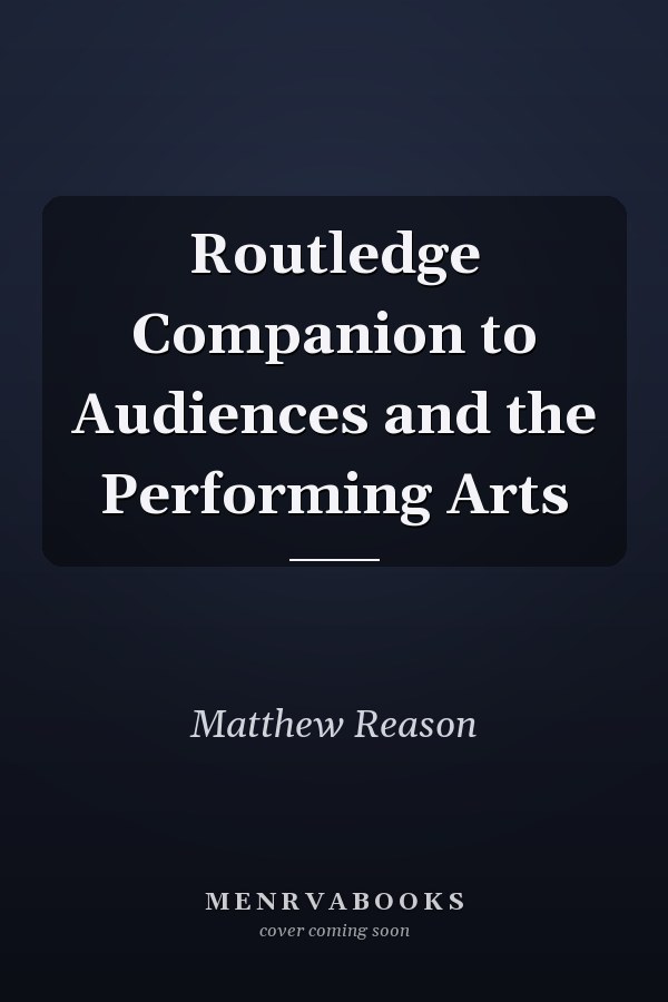 Routledge Companion to Audiences and the Performing Arts