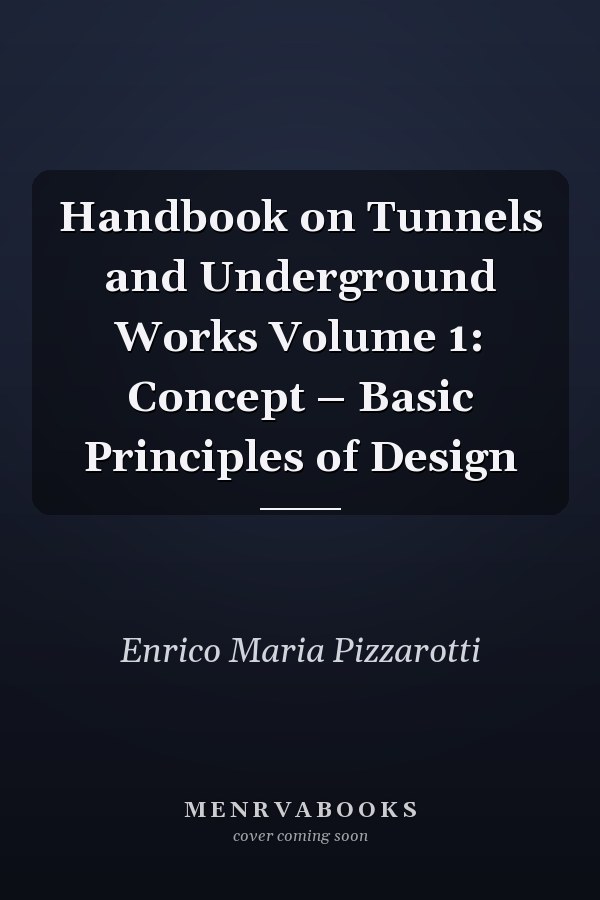 Handbook on Tunnels and Underground Works Volume 1: Concept – Basic Principles of Design