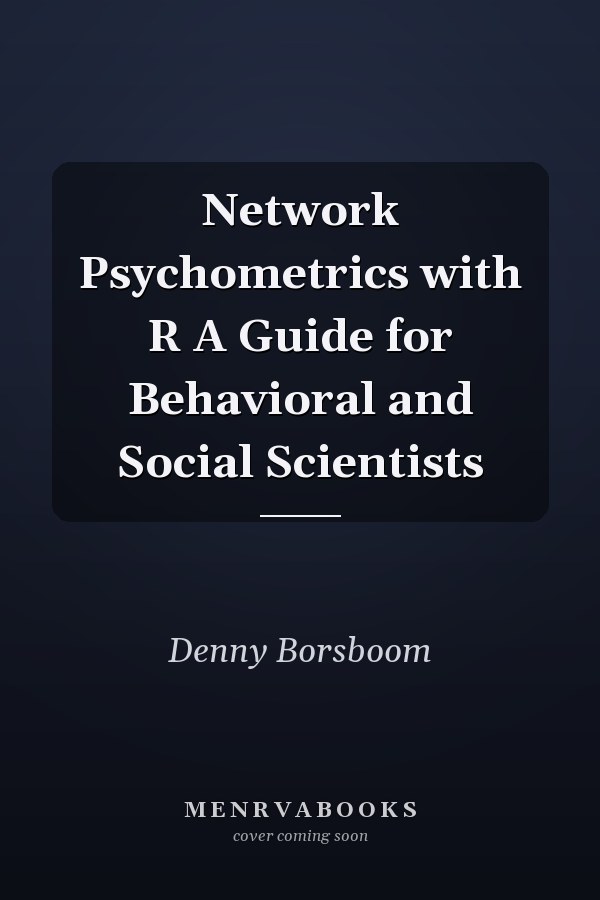 Network Psychometrics with R A Guide for Behavioral and Social Scientists